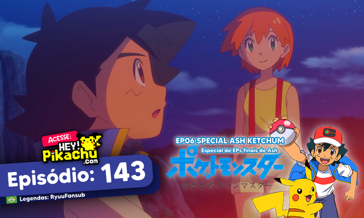 ◓ Anime Pokémon Journeys (Especial Ash Ketchum) • Episódio 143: Pocket  Monsters: E Estamos Olhando para a Mesma Lua! (EP6)